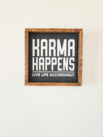 9x9  Karma happens. Live life accordingly sign.