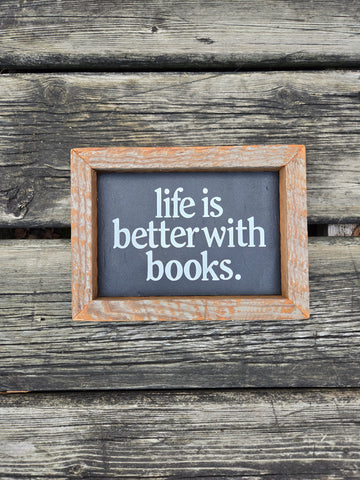 5x7 Life is better with books -black backer sign