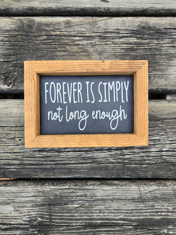 5x7 Forever is simply not long enough sign