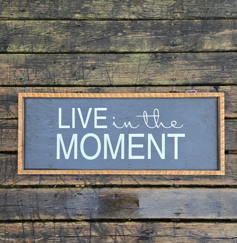 13 x 33 Live in the moment sign